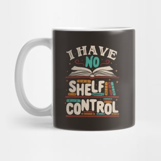 I Have no Shelf Control by Tobe Fonseca Mug